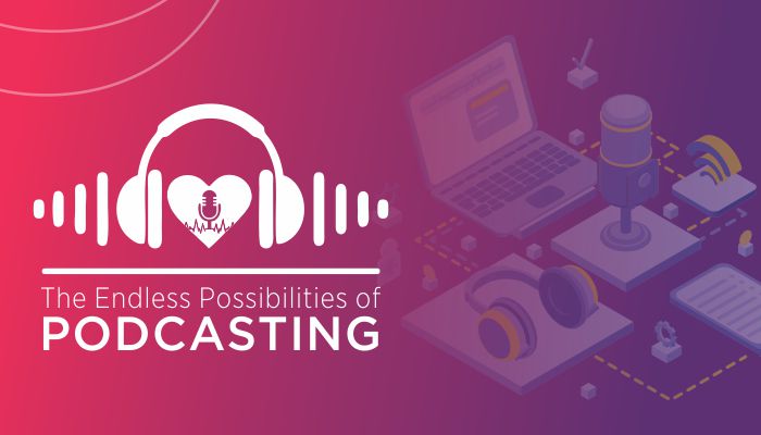 the-endless-possibilities-of-podcasting