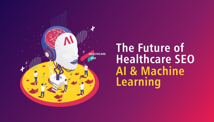 Future of Healthcare SEO AI and Machine Learning