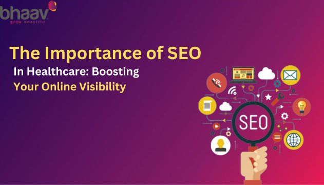 The Importance of SEO in Healthcare Boosting Your Online Visibility